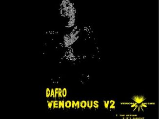 Dafro – It’s Alright (Venomous Dub) ft. Xola Toto & Cyke Music
