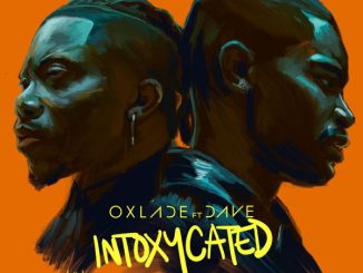 Oxlade – INTOXYCATED ft. Dave