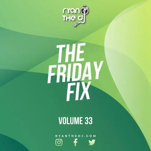 Ryan the Dj – Friday Fix Vol. 33