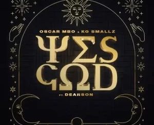 Oscar Mbo & KG Smallz – Yes God (Chymamusique Remix) ft Dearson