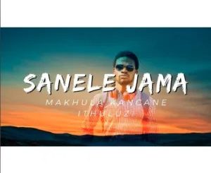 Sanele Jama – Makhula Kancane IThuluzi