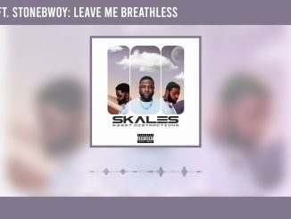 Skales - Leave Me Breathless Ft. Stonebwoy