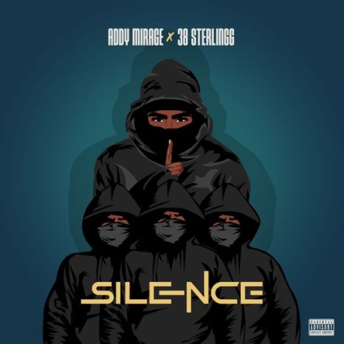 Addy Mirage – Silence Ft 38sterlingg