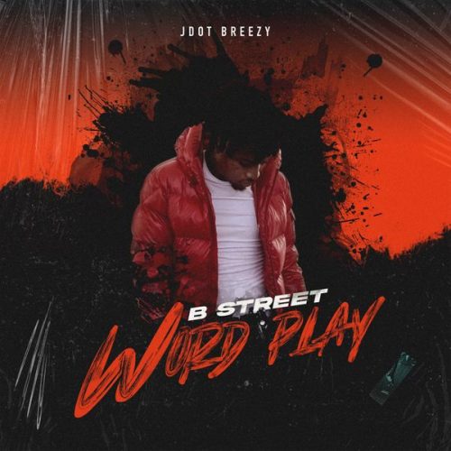 Jdot Breezy – B Street Word Play