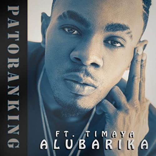 Patoranking – Alubarika ft Timaya