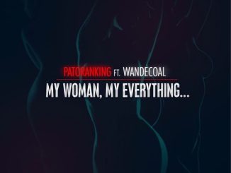 Patoranking – My Woman My Everything Ft. Wande Coal