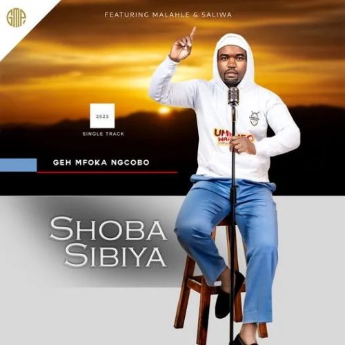 Shoba Sibiya – Geh Mfoka Ngcobo ft Malahle & Saliwa
