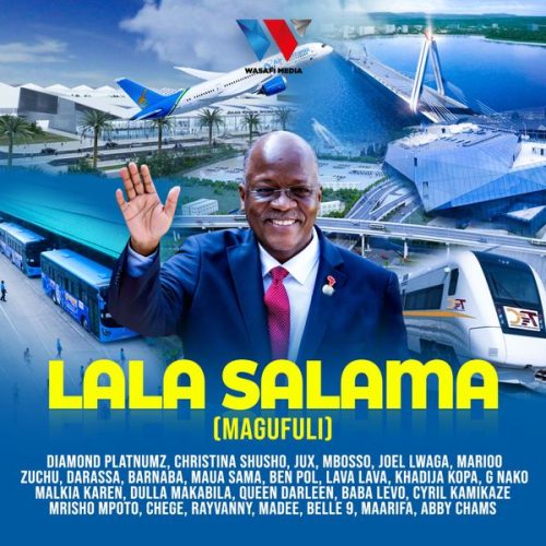 Tanzania All Stars – Lala Salama (Magufuli) ft Diamond Platnumz, Christina Shusho, Jux, Mbosso, Joel Lwaga, Marioo, Zuchu, Darassa, Barnaba, Maua Sama & Ben P
