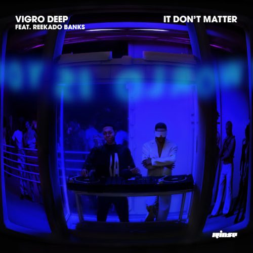 Vigro Deep - It Don’T Matter