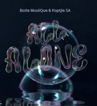 Botle MusiiQue – Alone With My Thoughts Ft KoptjieSA
