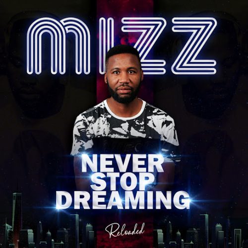 Mizz  - Never Stop Dreaming