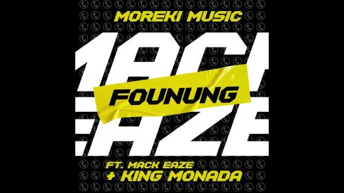 Moreki Music & King Monada – Founung Ft. Mack Eaze & King Monada
