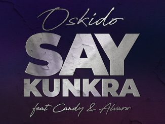 Oskido - Say Kunkra Ft. Candy Tsamandebele & Alvaro