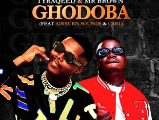 Tyraqeed & Mr Brown - Ghodoba Ft. Airburn Sounds & Carl