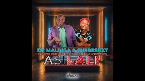 Dr Malinga & Shebeshxt - Asilali Ft. Seven Step, Lebza Mfana & Naqua & 1stlady K