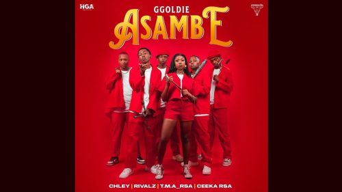 Ggoldie – Asambe Ft. Chley, Rivalz, T.M.A_rsa & Ceeka Rsa