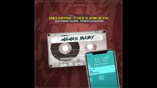 Kamza Heavypoint - Mamas Baby Ft. Dj Fresh Sa, Debow Taliana
