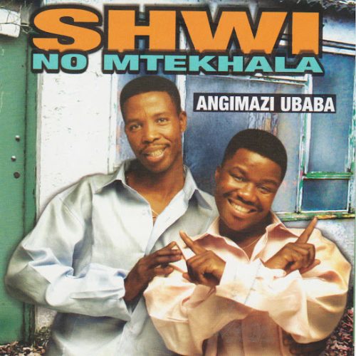 Shwi No Mtekhala – Thuma Mina Baba