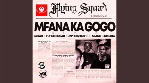 Dj Kafi - Mfana Ka Gogo [Remix] Ft. Flying Squad, Mpho Spizzy, Miano & Steleka