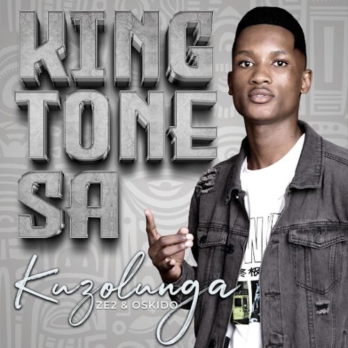 King Tone Sa - Kuzolunga Ft. Ze2 & Oskido