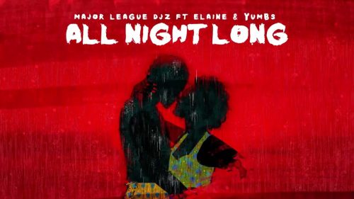 Major League Djz - All Night Long Ft. Elaine And Yumbs | Amapiano 2023