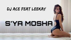 DJ Ace - S’ya Mosha Ft. LeeKay