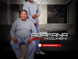 Abafana Bakamgqumeni – Ngiyakudinga Dali Ft. Imeya Kazwelonke & Tessa Masoka