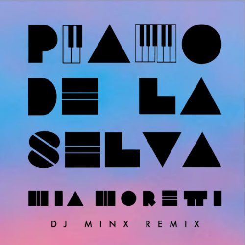 Mia Moretti & Dj Minx – Piano De La Selva (Dj Minx Remix)