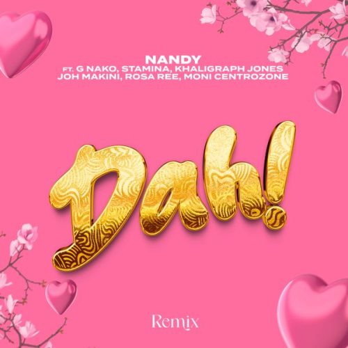 Nandy – Dah! Remix ft. G nako, Joh Makini, Rosa Ree, Khaligraph Jones & Moni Centrozone & Stamina