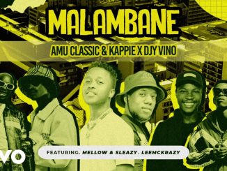 Amu Classic - Malambane Ft. Kappie, Mellow, Sleazy & Leemckrazy