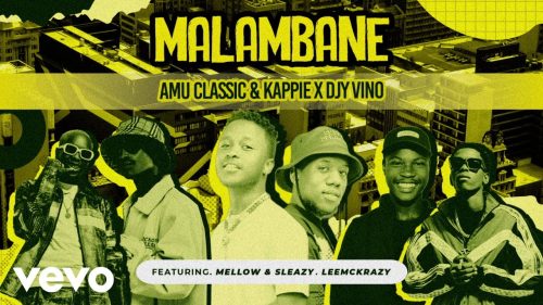 Amu Classic - Malambane Ft. Kappie, Mellow, Sleazy & Leemckrazy