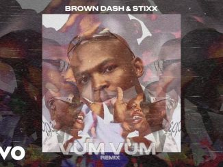 Brown Dash – Vum Vum (Stixx Remix) Ft. Stixx