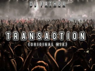 Dj Father – Transaction