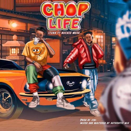 Stunn – Chop Life ft. Nuchie Meek