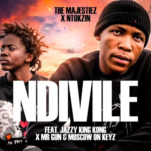 The Majestiez - Ndivile Ft. Jazzy King Kong, Mr Gun & Moscow On Keyz