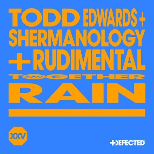 Todd Edwards - Rain Ft. Shermanology & Rudimental