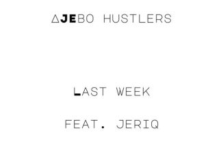 Ajebo Hustlers - Last Week Ft. Jeriq