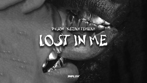 Dwson – Lost In Me Ft. Keziah Tehillah