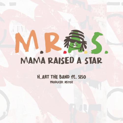 H_art The Band – Mama Raised A Star ft. SISO