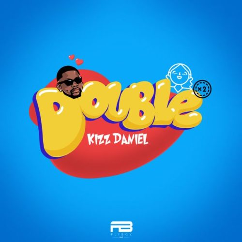 Kizz Daniel - Double (Prod. AyZed)
