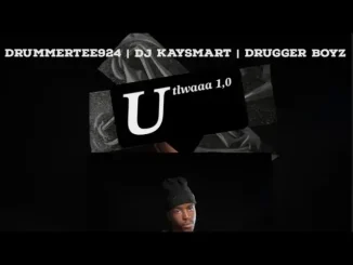 DrummeRTee924, DJ Kaysmart & Drugger Boyz – Utlwaaa 1.0 Ft. DajiggySA