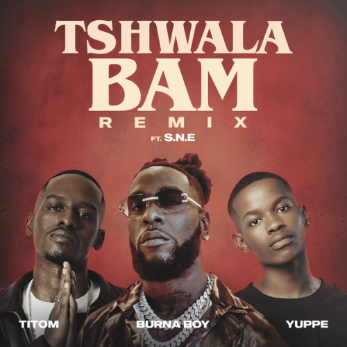 TitoM - Tshwala Bam Remix Ft. Yuppe, Burna Boy & S.N.E