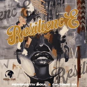 ALBUM: Caltonic SA and Perspectiv Soul – Resilience (Zip & Mp3)