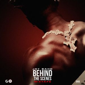 ALBUM: Jay Bahd - Behind The Scenes (Zip & Mp3)