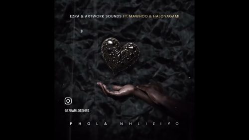 Ezra & Artwork Sounds - Phola Nhliziyo