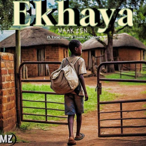 Maakzen - Ekhaya Ft. Teejay Omar & Tmaker_thabiso